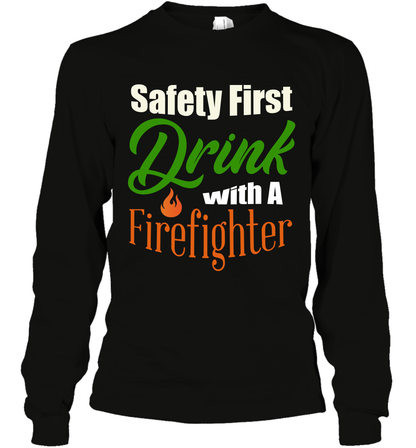 Safety First Drink With A Firefighter Saint Patricks Day Shirt Long Sleeve T-Shirt Black