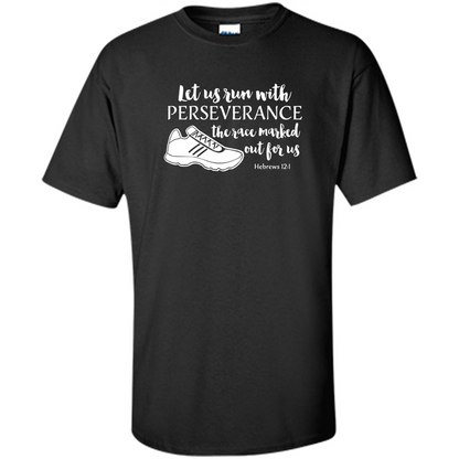 Let Us Run With Perseverance The Race Marked Out For Us T-shirt Black