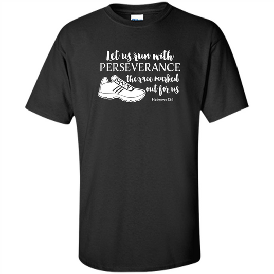 Let Us Run With Perseverance The Race Marked Out For Us T-shirt Black
