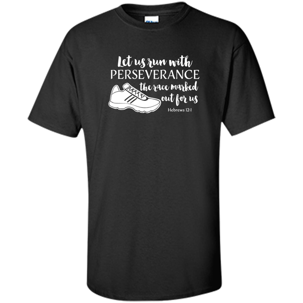Let Us Run With Perseverance The Race Marked Out For Us T-shirt