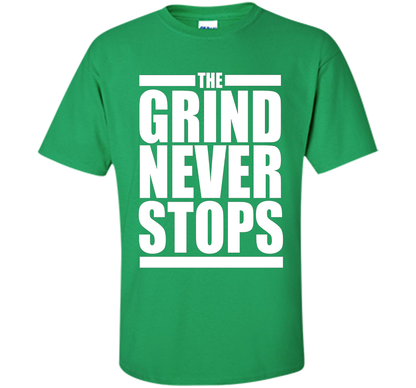 The Grind Never Stops T-shirt Irish Green