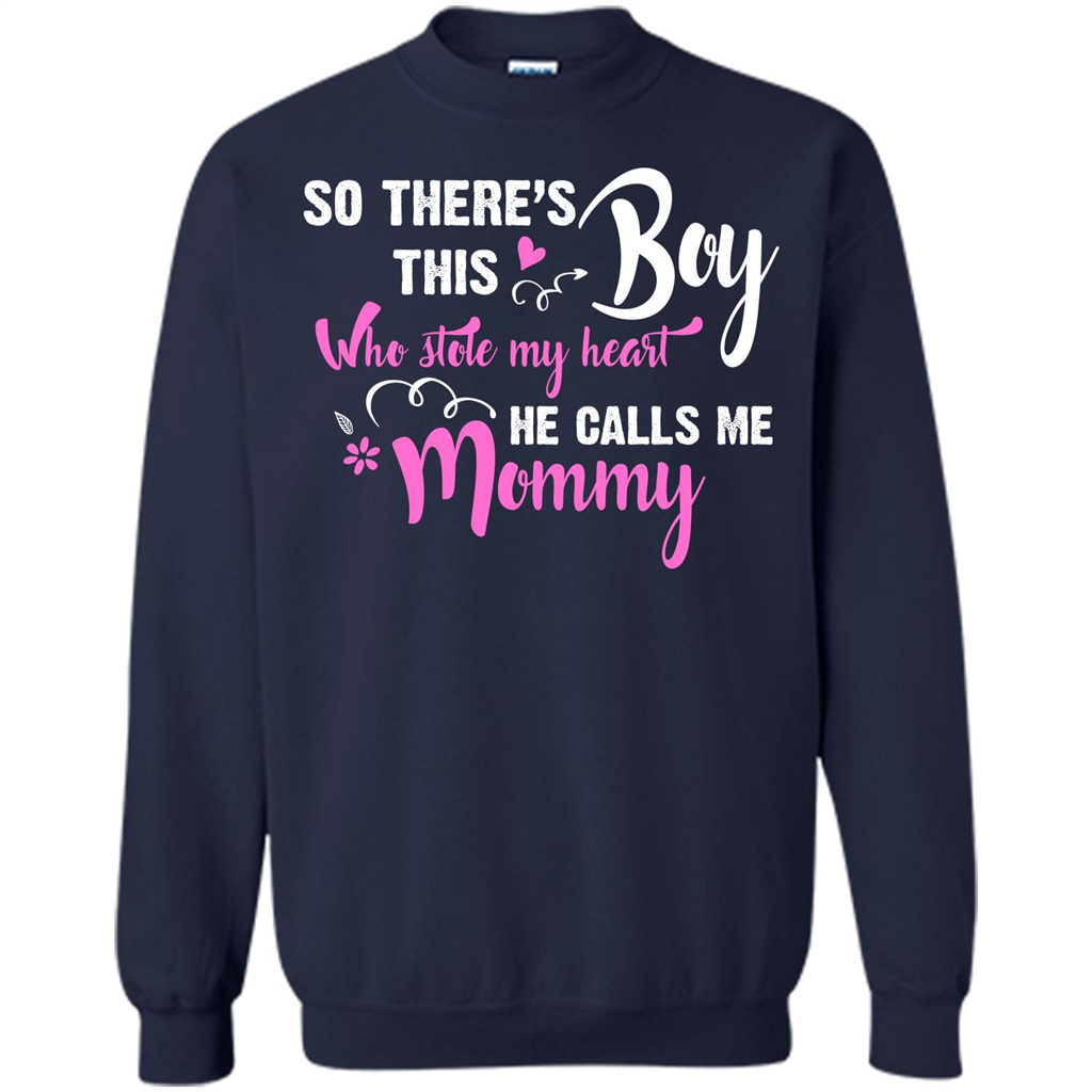 Mommy T-shirt So There's This Boy Who Stole My Heart He Calls Me Mommy Navy