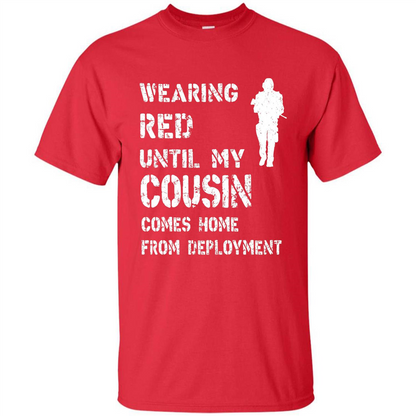 Military T-shirt Wearing Red Until My Cousin Comes Home From Deployment Red