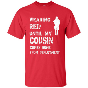 Military T-shirt Wearing Red Until My Cousin Comes Home From Deployment