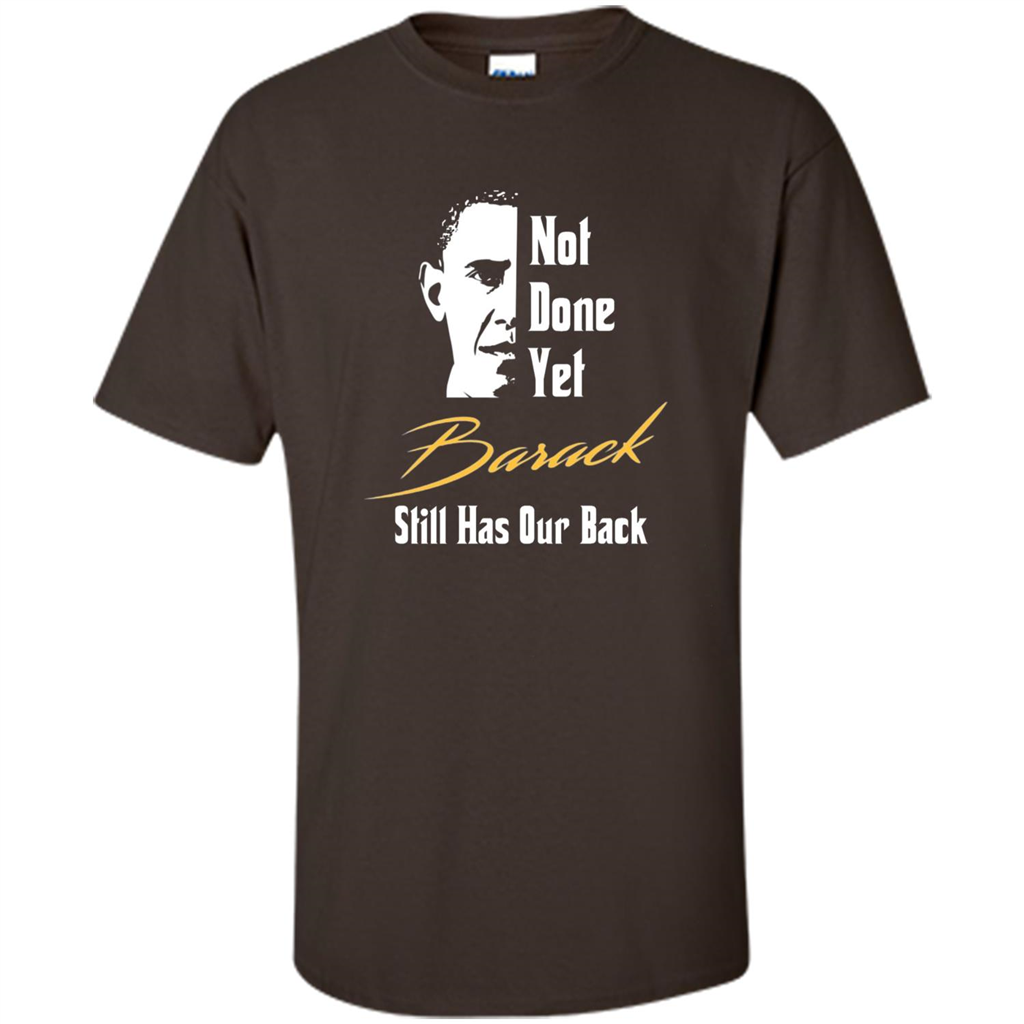 President T-shirt Not Done Yet. Still Has Our Back Dark Chocolate