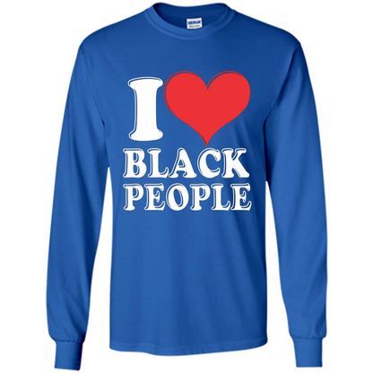 I love black People T-shirt Black is Beautiful Black Pride