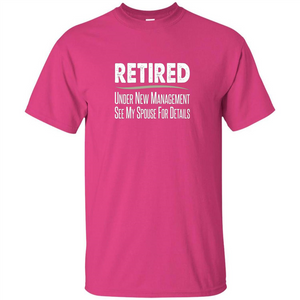 Retired T-shirt Under New Management See Spouse For Details