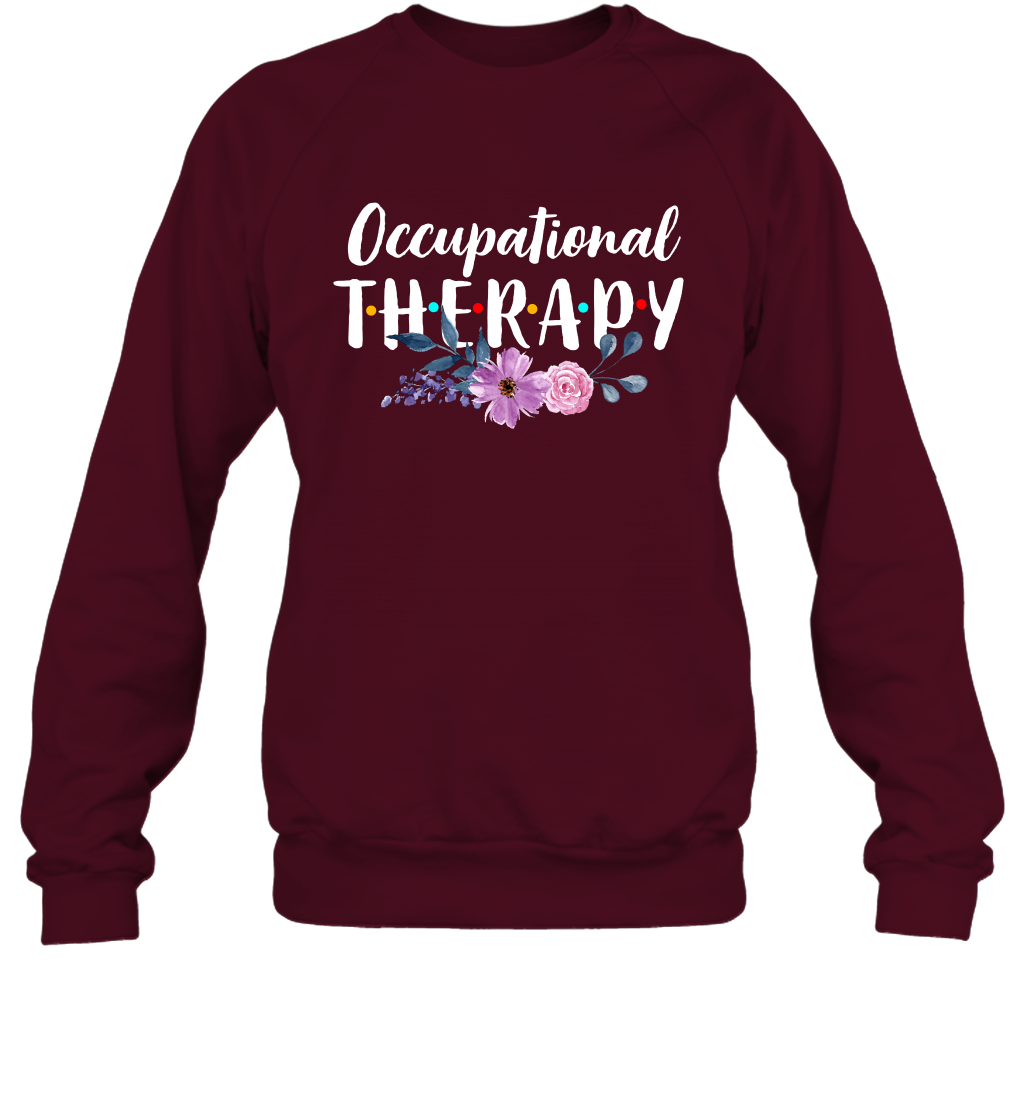 Occupational Therapy Shirt Sweatshirt Sweatshirt Maroon