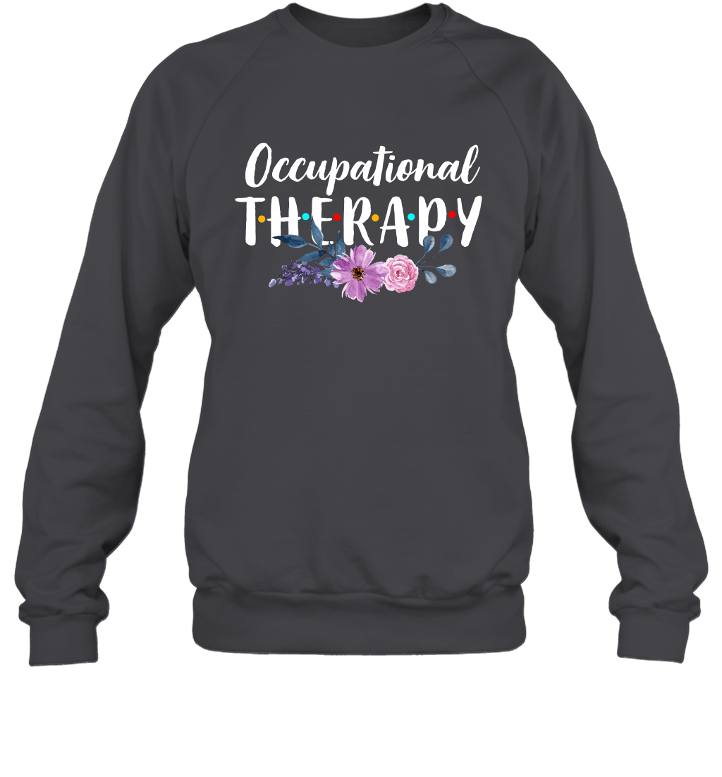 Occupational Therapy Shirt Sweatshirt Sweatshirt Dark Heather