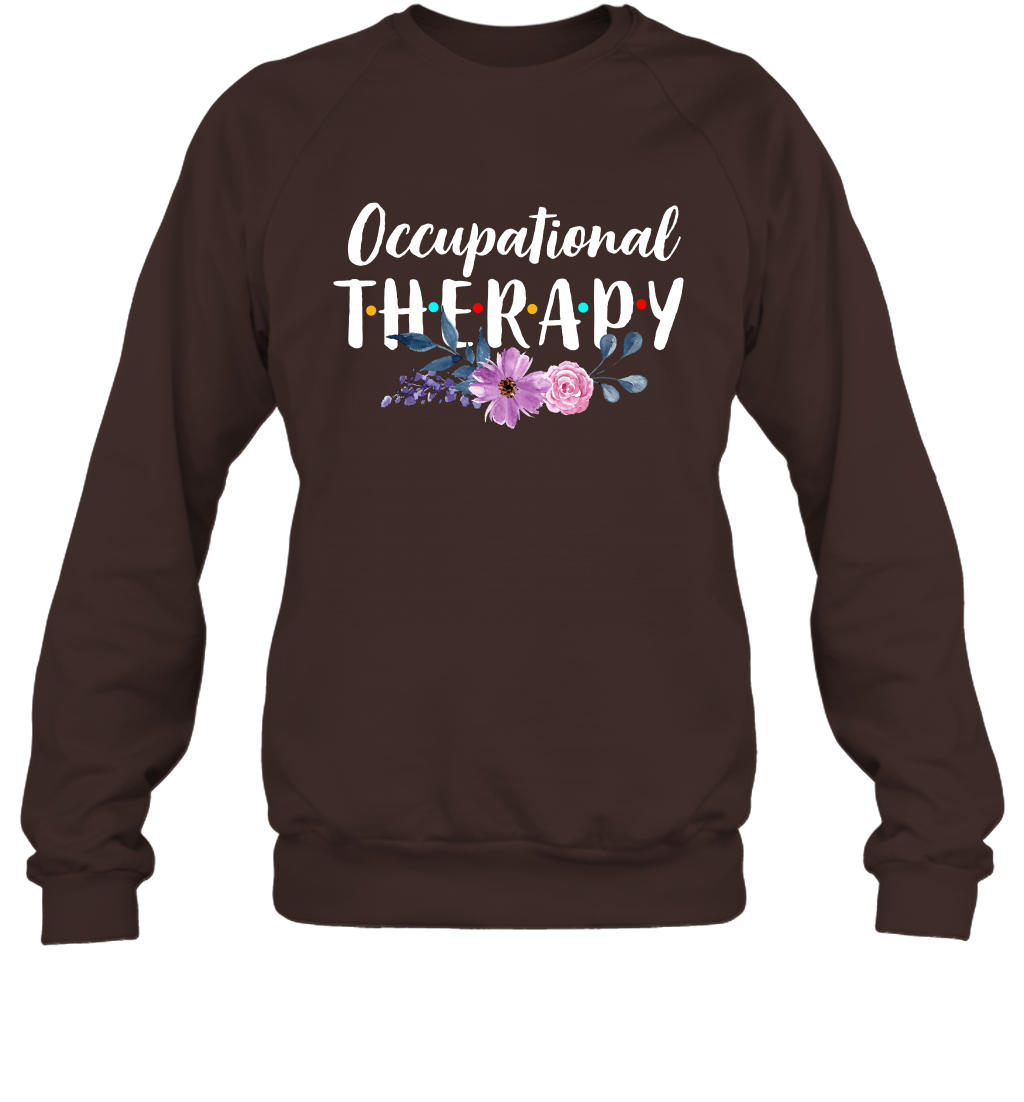 Occupational Therapy Shirt Sweatshirt Sweatshirt Dark Chocolate