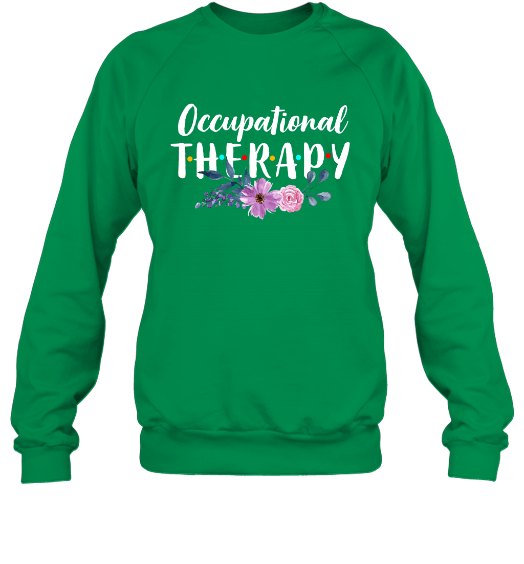 Occupational Therapy Shirt Sweatshirt Sweatshirt Irish Green