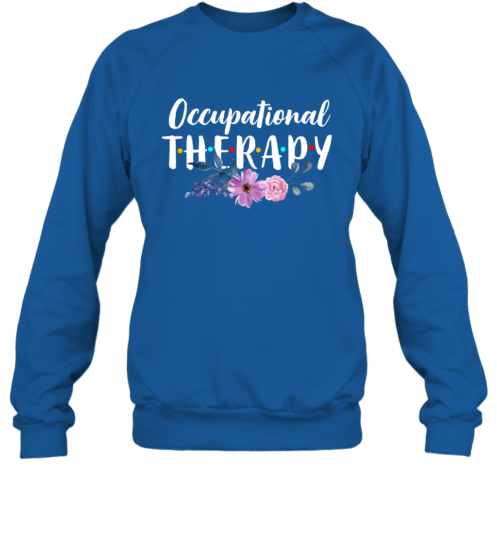 Occupational Therapy Shirt Sweatshirt Sweatshirt Royal