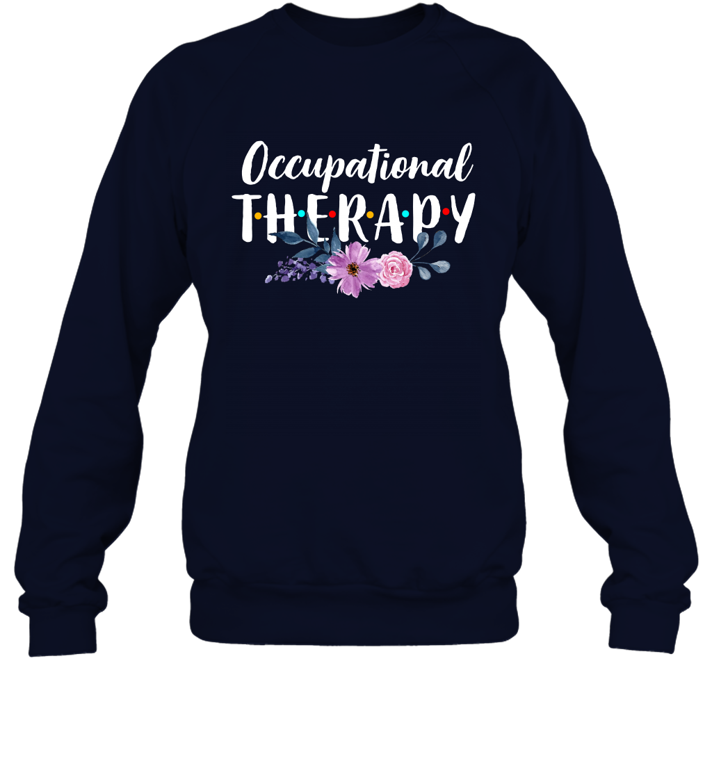 Occupational Therapy Shirt Sweatshirt Sweatshirt Navy