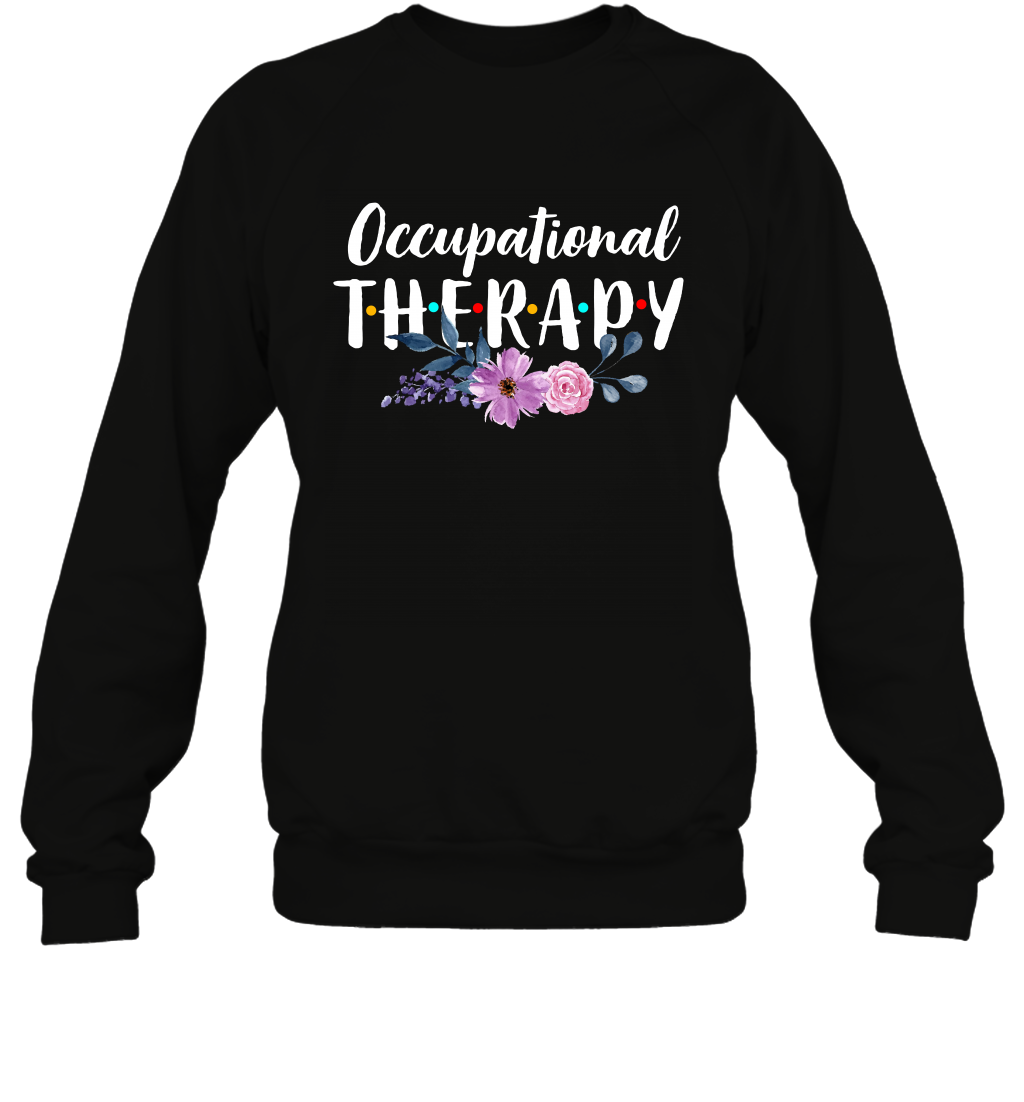 Occupational Therapy Shirt Sweatshirt Sweatshirt Black
