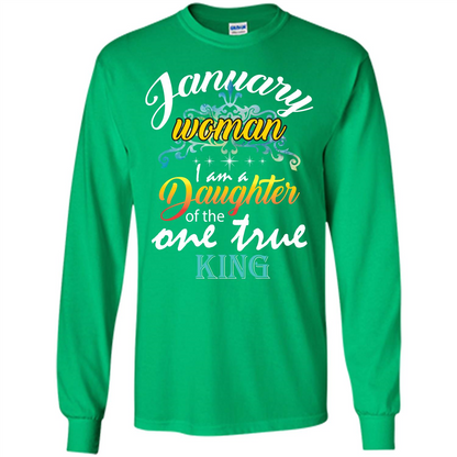 January Woman I Am A Daughter Of The One True King T-shirt Irish Green