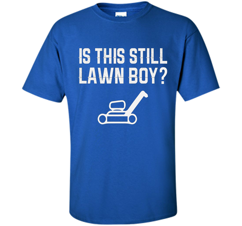 Is This Still Lawn Boy T-shirt Royal