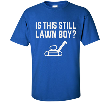 Is This Still Lawn Boy T-shirt Royal