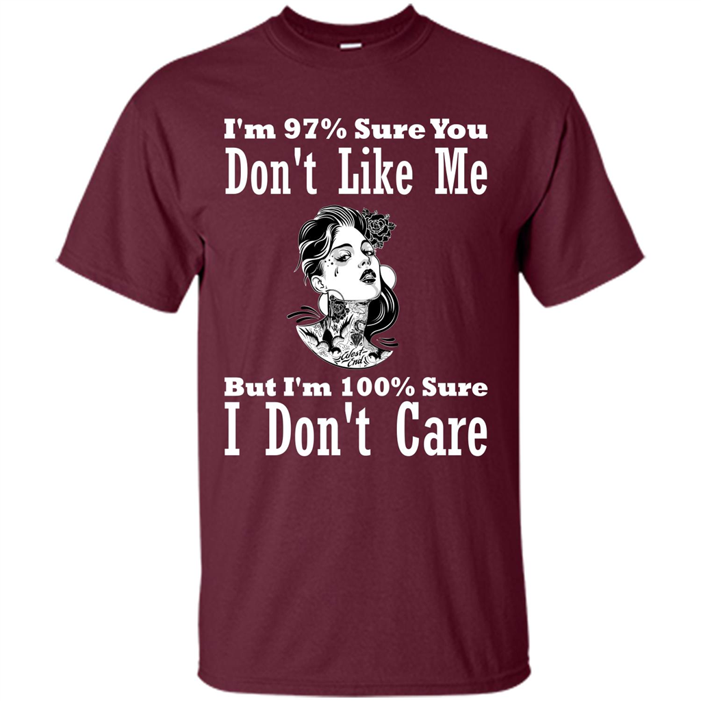 Womans T-shirt I'm Sure You Don't Like Me But I'm Sure I Don't Care Maroon