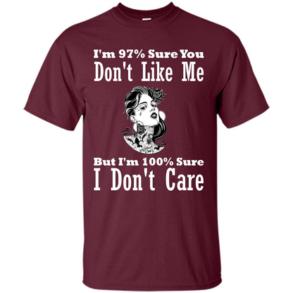 Womans T-shirt I'm Sure You Don't Like Me But I'm Sure I Don't Care Maroon