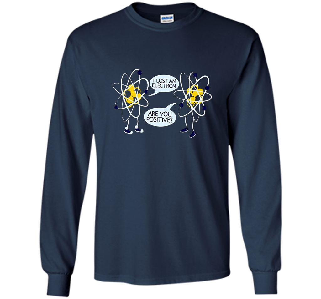 I Lost An Electron Are You Positive Chemistry Math T-shirt Navy