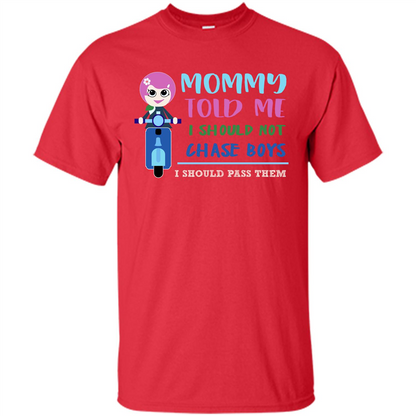 Mommy Told Me I Should Not Chase Boys I Should Pass Them T-shirt Red