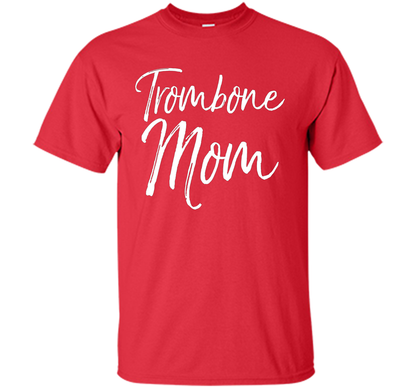 Trombone Mom Shirt Proud High School Marching Band Mother shirt Red