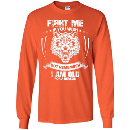 Fight Me If You Wish But Remember I Am Old For A Reason T-shirt Orange