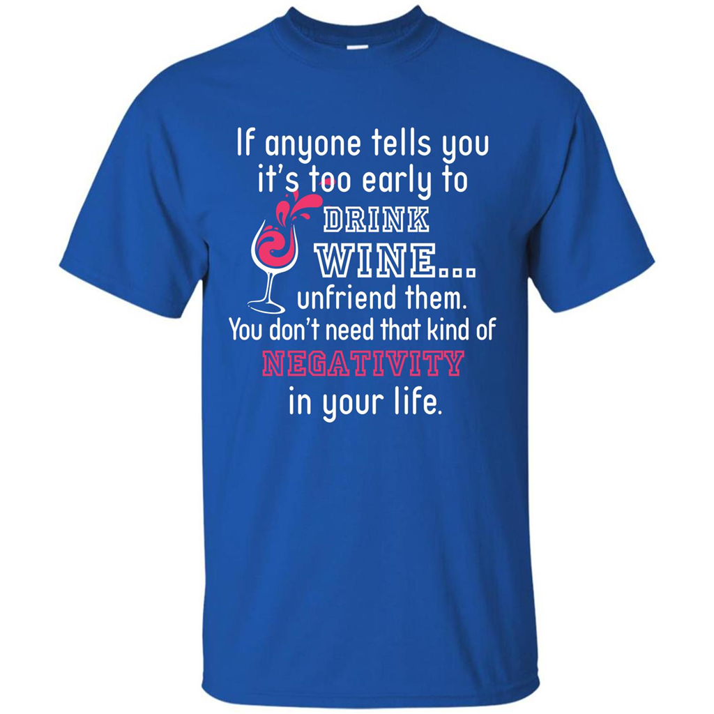 Wine T-shirt If Anyone Tells You It’s Too Early To Drink Wine T-shirt Royal
