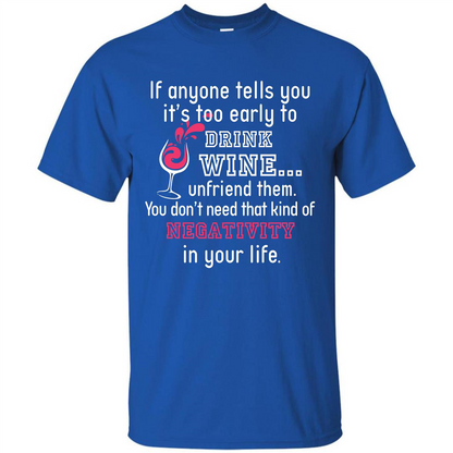 Wine T-shirt If Anyone Tells You It’s Too Early To Drink Wine T-shirt Royal