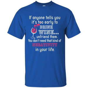 Wine T-shirt If Anyone Tells You It’s Too Early To Drink Wine T-shirt