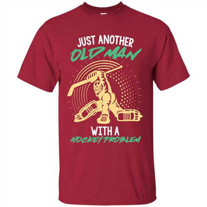 Hockey T-shirt Just Another Old Man With A Hockey Problem Cardinal