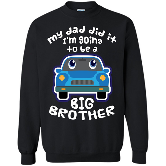 Daddy Car T-shirt My Dad Did It Im Going To Be A Big Brother Black