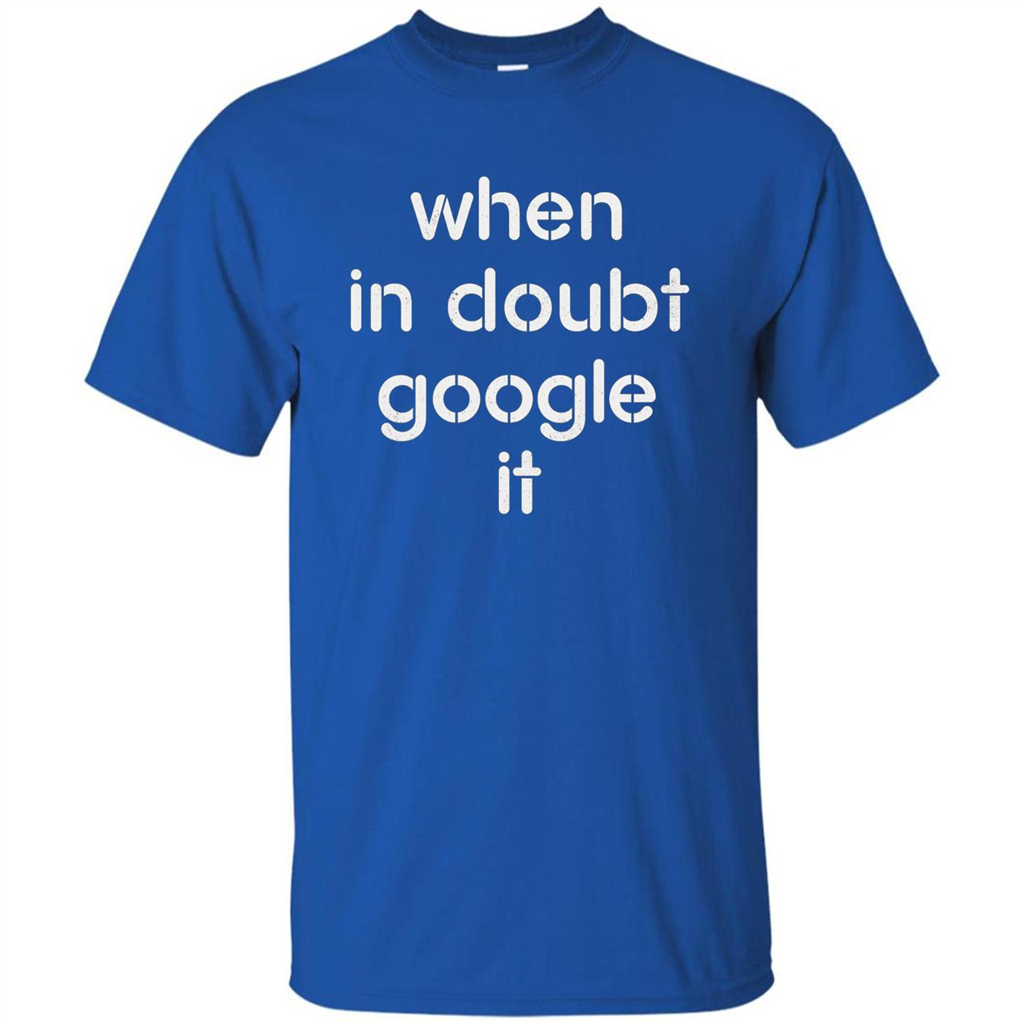 When In Doubt Google It T-shirt Royal