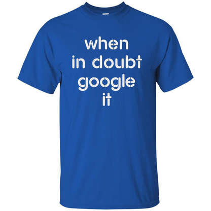 When In Doubt Google It T-shirt Royal