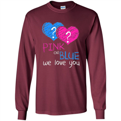 Pink or Blue We Love You Gender Reveal T-shirt Maroon