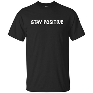 Stay Positive T-shirt