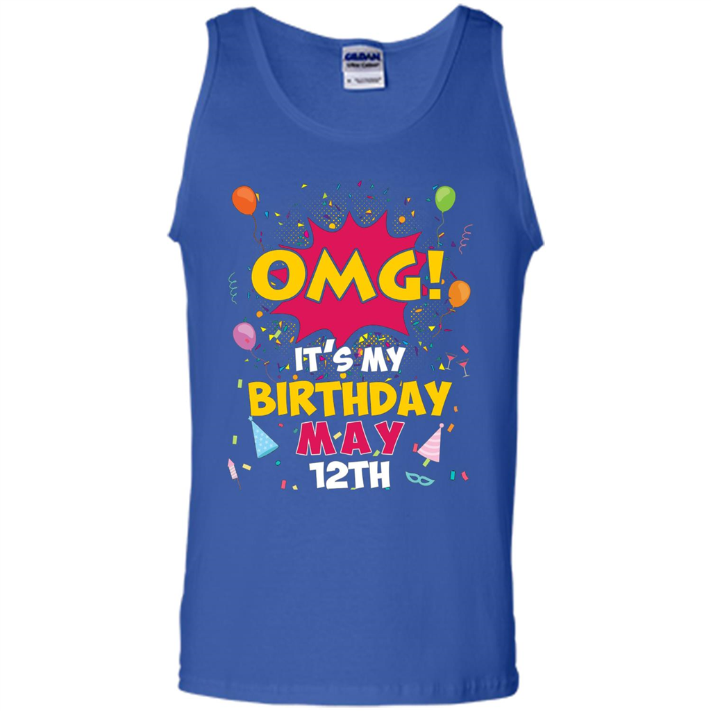 OMG! It's My Birthday May 12th Birthday T-shirt Royal