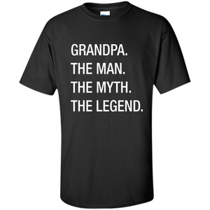 Fathers Day T-shirt Grandpa The Man. The Myth. The Legend