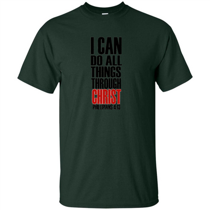Christian T-Shirt I Can Do All Things Through Christ Forest Green