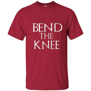 Bend The Knee T-Shirt