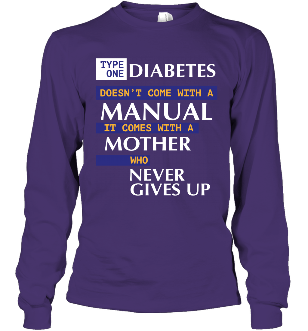 Type One Diabetes Doesn't Come With A Manual It Comes With A Mother Who Never Gives Up Long Sleeve T-Shirt Long Sleeve T-Shirt Purple