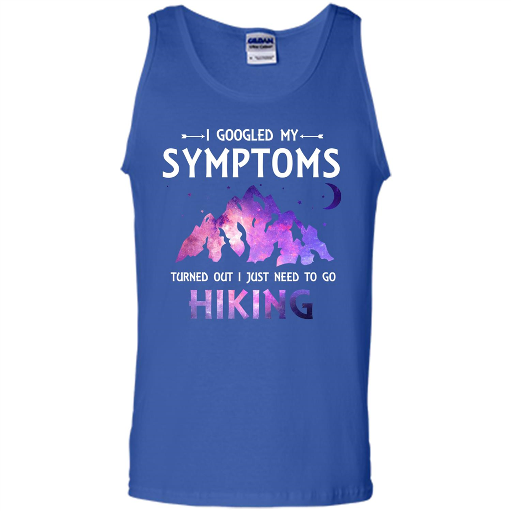 Hiker T-shirt I Googled My Symptoms Turned Out Royal