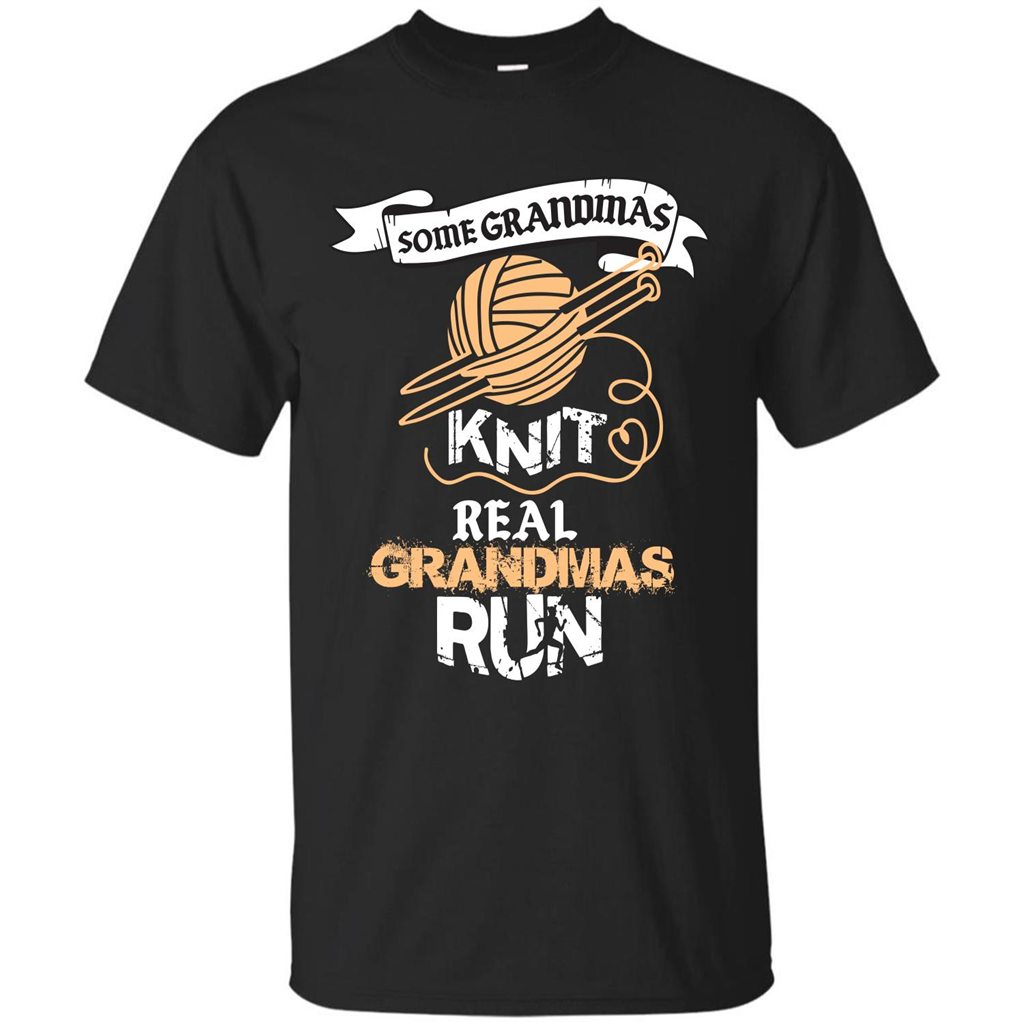 Nana T-shirt Some Grandmas Knit Real Grandmas Run T-shirt