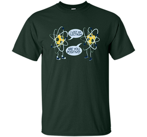 I Lost An Electron Are You Positive Chemistry Math T-shirt