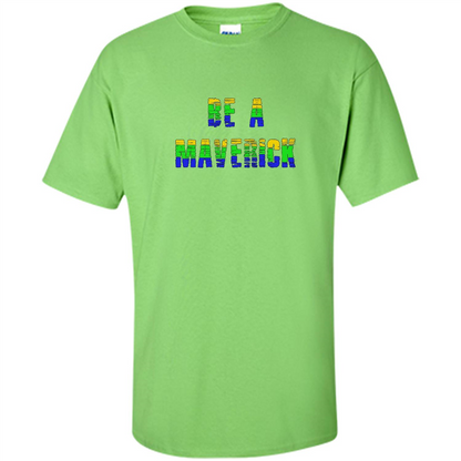 Be A Maverick T-shirt Funny T-shirt Lime
