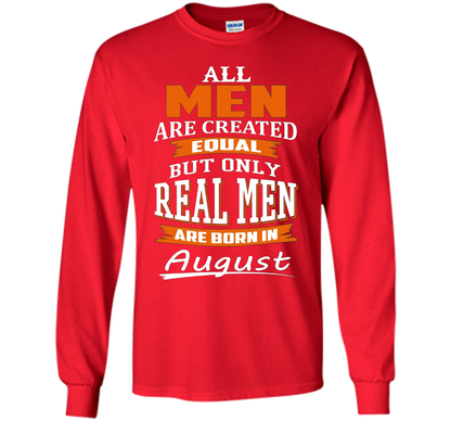 All Men Are Created Equal - Real Men Are Born in August shirt Red