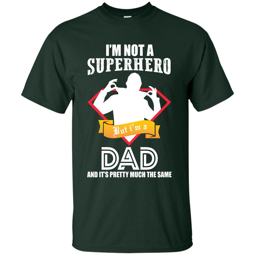 Daddy T-shirt I'm Not A Superhero I'm A Dad Forest Green