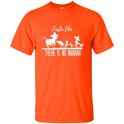 Fiesta Like There Is No Manana T-shirt Orange