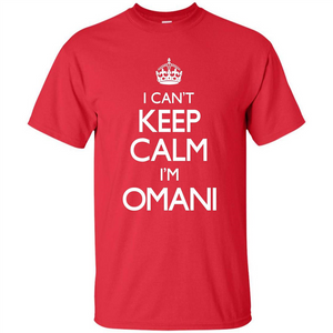 I Can't Keep Calm I'm Omani T-shirt