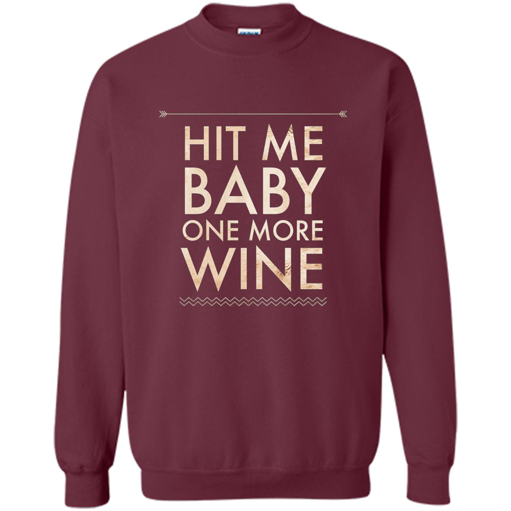 Wine T-shirt Hit Me Baby One More Wine T-shirt Maroon